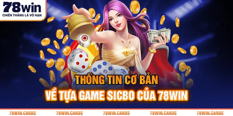 Thông tin cơ bản về tựa game Sicbo của 78Win