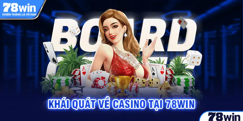 Thông tin chung về casino 78win