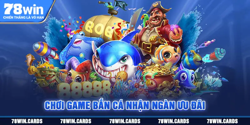 Chơi game bắn cá nhận ngàn ưu đãi