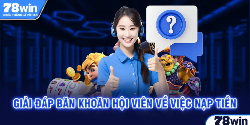 Giải đáp băn khoăn hội viên về việc nạp tiền