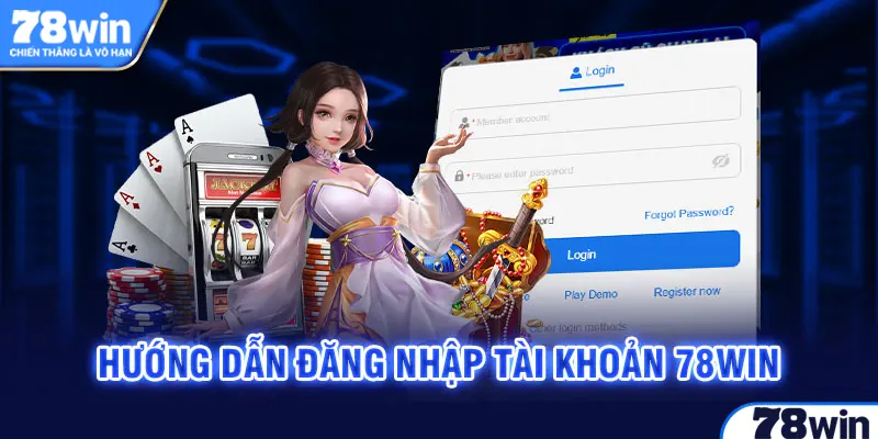 Hướng dẫn đăng nhập tài khoản 78win