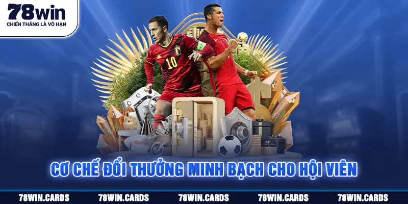 Cơ chế đổi thưởng minh bạch cho hội viên