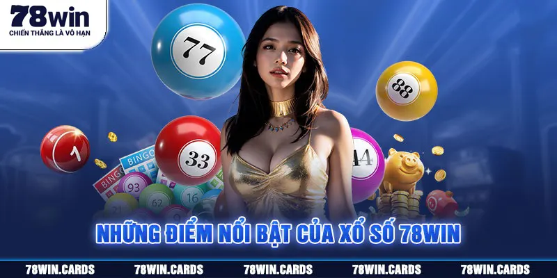 Xổ số 78win và những ưu điểm nổi bật