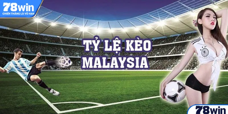 tỷ lệ kèo malaysia 78win